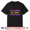 My Queen My King Team Mommy Shirt