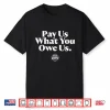 Wnba Pay Us What You Owe Us Shirt