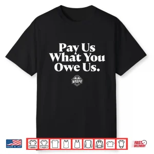 Wnba Pay Us What You Owe Us Shirt