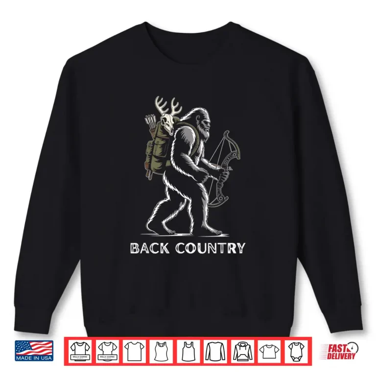 Sweatshirt Bigfoot Sasquatch Back Country Bow Hunting Hunter Shirt