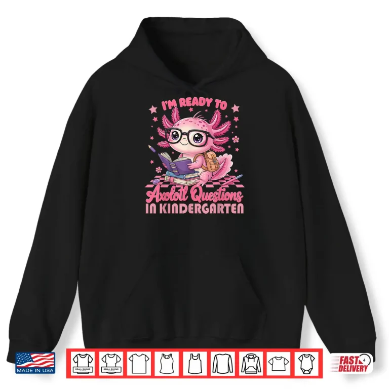 Hoodie 1st Day Of Kindergarten Axolotl Back to School Girls Shirt
