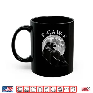 Mug F Caw F Shirt
