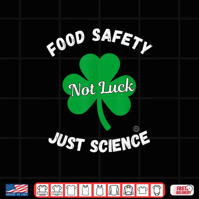 Design Food Safety Not Luck Just Science Shirt