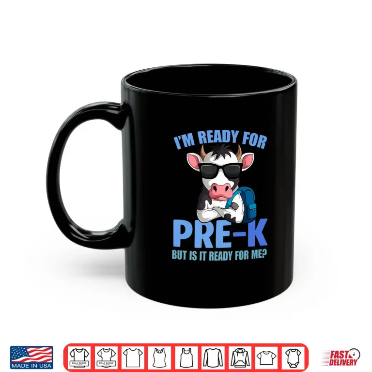 Mug Im Ready For Pre K Funny Cow Lover Back To School Teacher Shirt