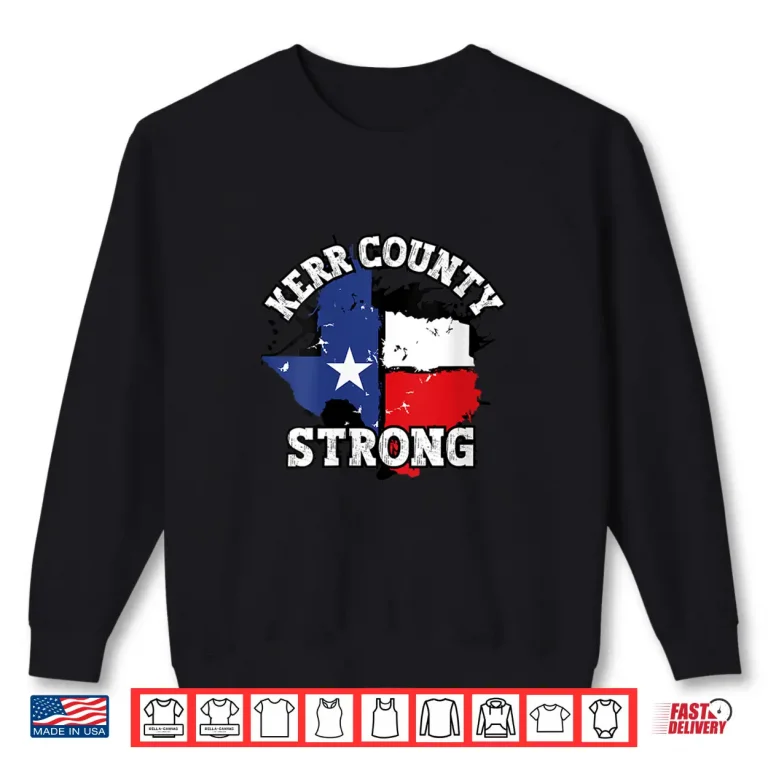Kerr County Strong Shirt 2 Sweatshirt Kerr County Strong Shirt