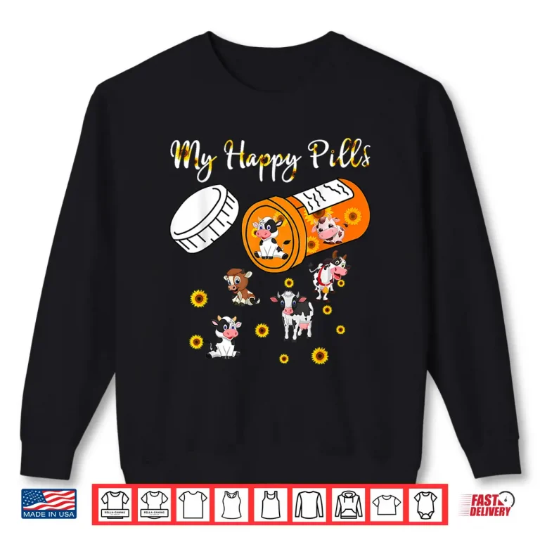 Sweatshirt My Happy Pills Cows Cute Cow and Sunflower Cow Lover Funny Shirt