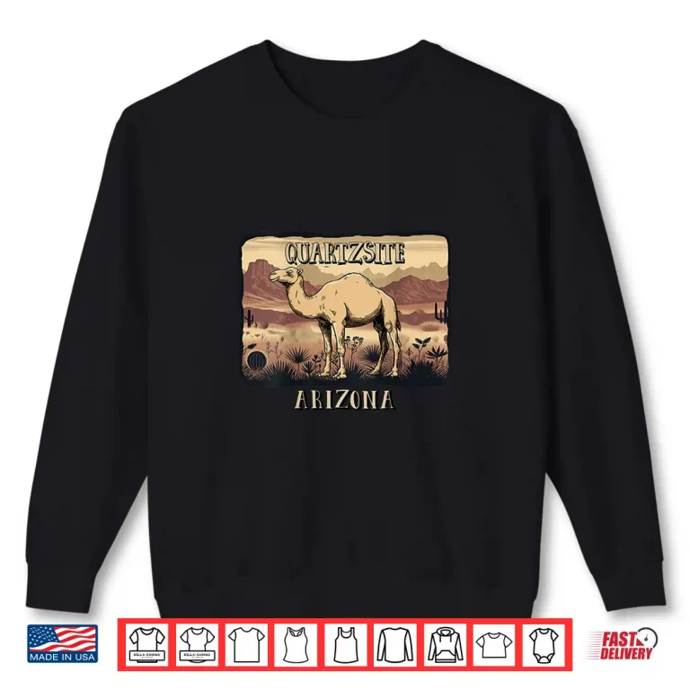 Quartzsite Arizona Camel Shirt 2 Sweatshirt QUARTZSITE ARIZONA CAMEL Shirt