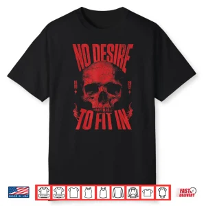 No Desire To Fit In Skull Shirt