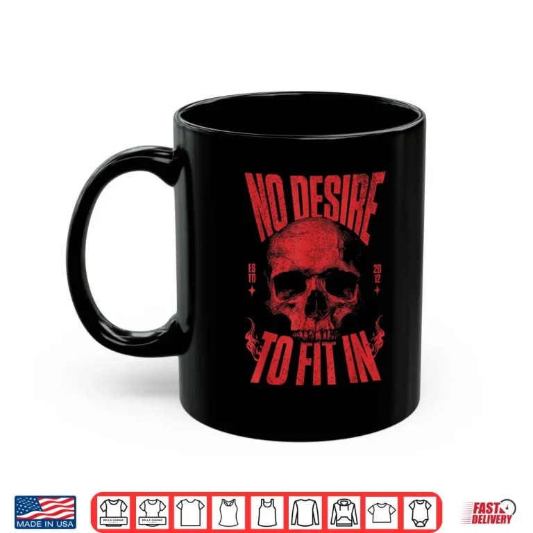 Mug No Desire To Fit In Skull Shirt