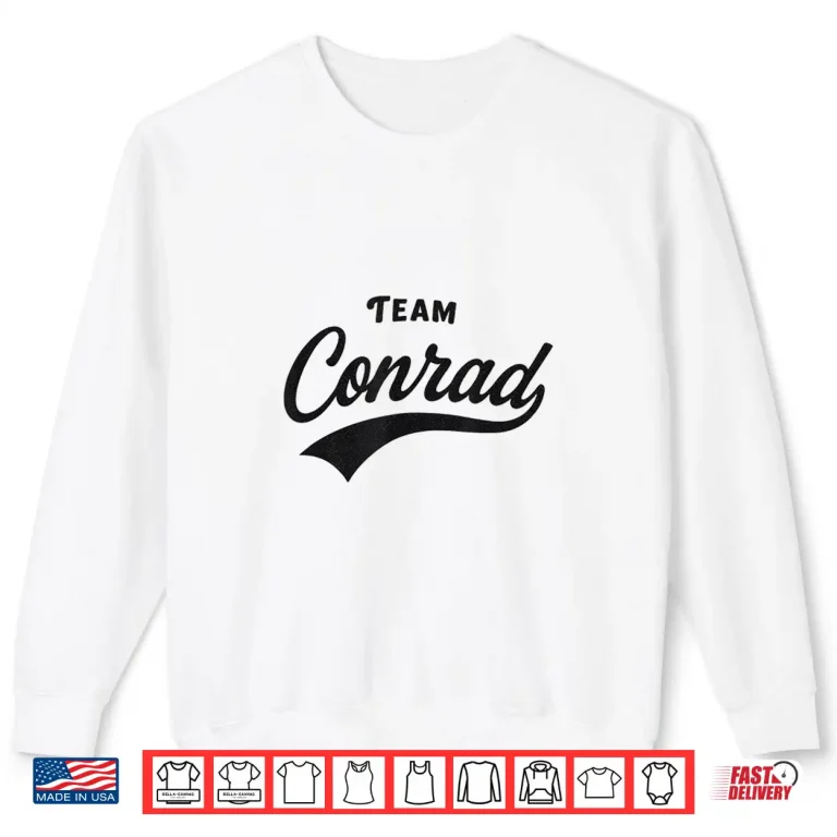 Sweatshirt Team Conrad Forever Funny Tee Shirt