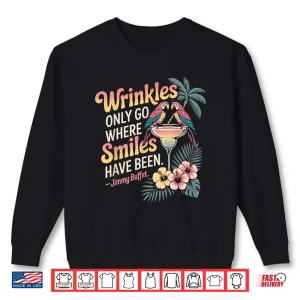 Sweatshirt Wrinkles Only Go Where Smiles Have Been Shirt 1
