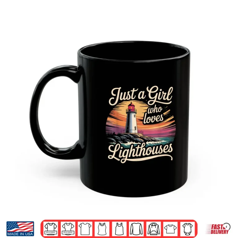 Mug A Girl Who Loves Lighthouses Shirt