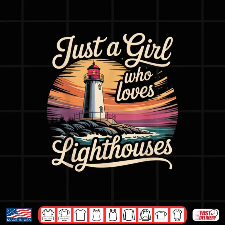 Design A Girl Who Loves Lighthouses Shirt