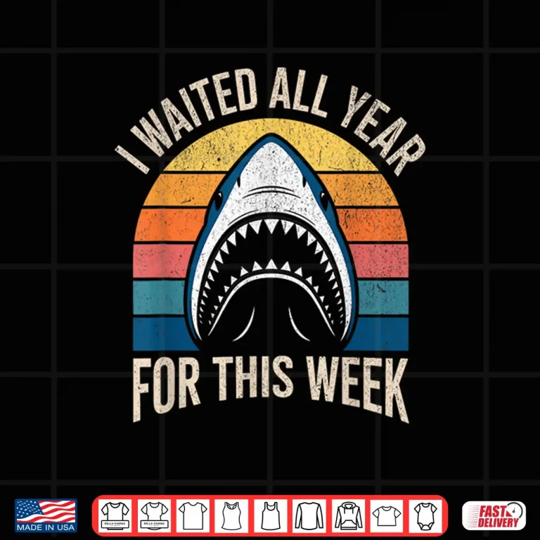 Design I Waited All Year For This Week Lover Ocean Wildlife Shark Shirt