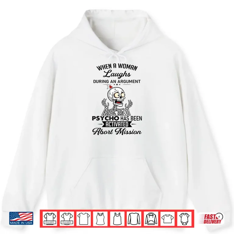 Hoodie When A Woman Laughs During An Argument Prycho Shirt