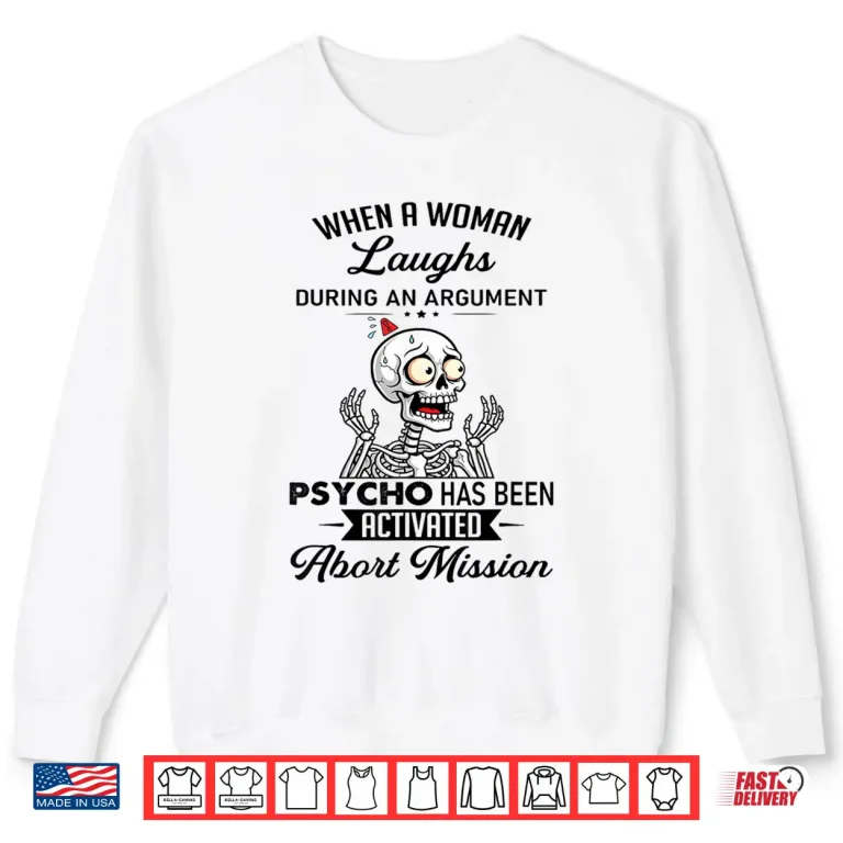 Sweatshirt When A Woman Laughs During An Argument Prycho Shirt