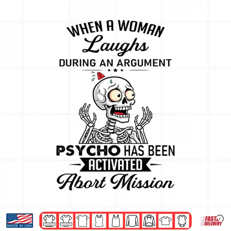 Design When A Woman Laughs During An Argument Prycho Shirt