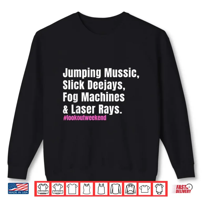 Sweatshirt Jumping Music Slick Deejays Fog Machines And Laser Rays Shirt