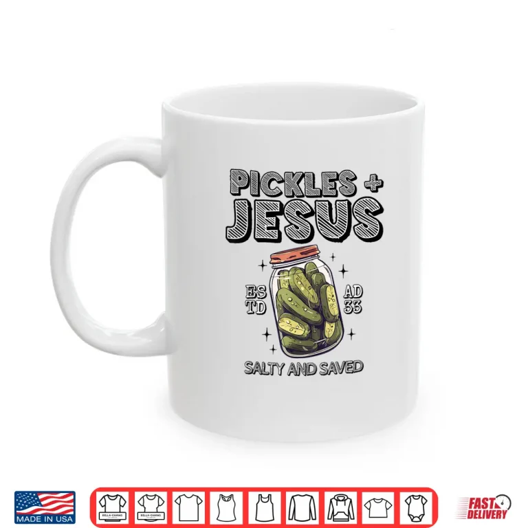 Mug Pickles Jesus Salty and Saved Shirt