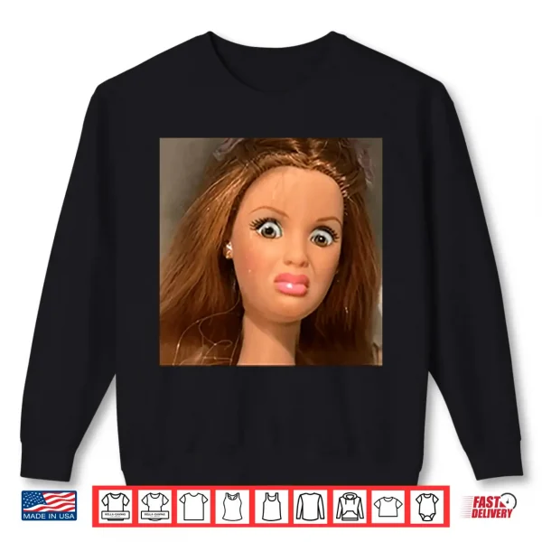 Sweatshirt Disgusted Doll Barbie Face Troll Meme Shirt