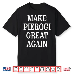 Make Pierogi Great Again Shirt