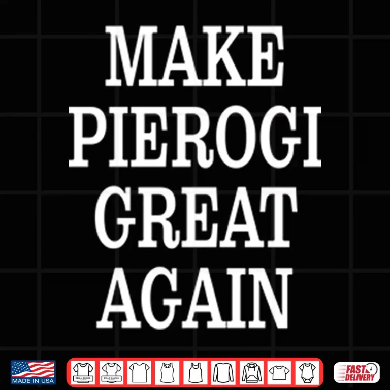 Design Make Pierogi Great Again Shirt