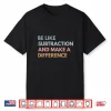 Be Like Subtraction And Make A Difference Funny Math Teacher Shirt