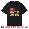 Bruh New Year Same Rizz First Day Back To School Shirt