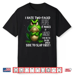 Frog I Hate Two Faced People It Makes It Harder Shirt