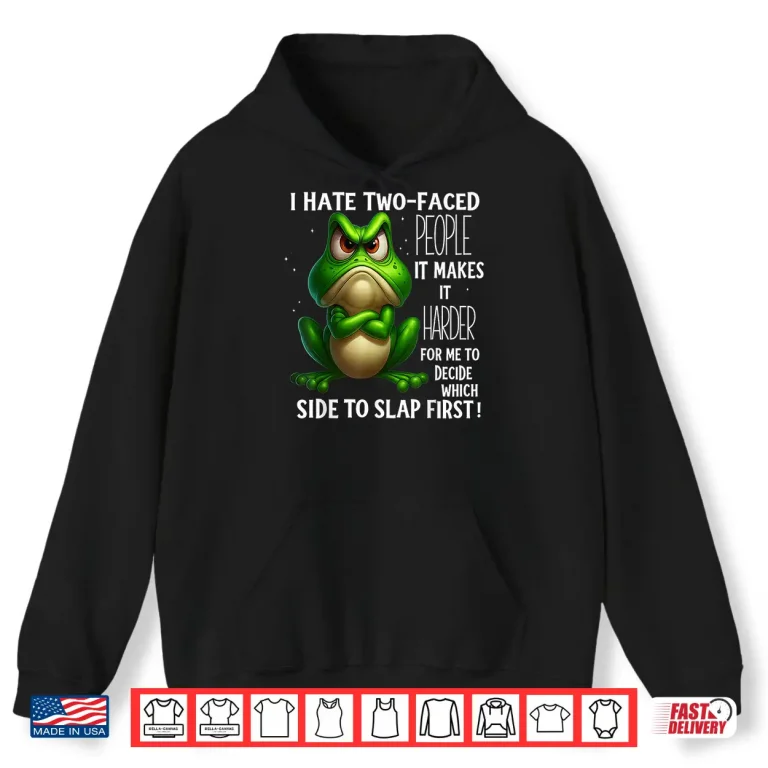 Hoodie Frog I Hate Two Faced People It Makes It Harder Shirt