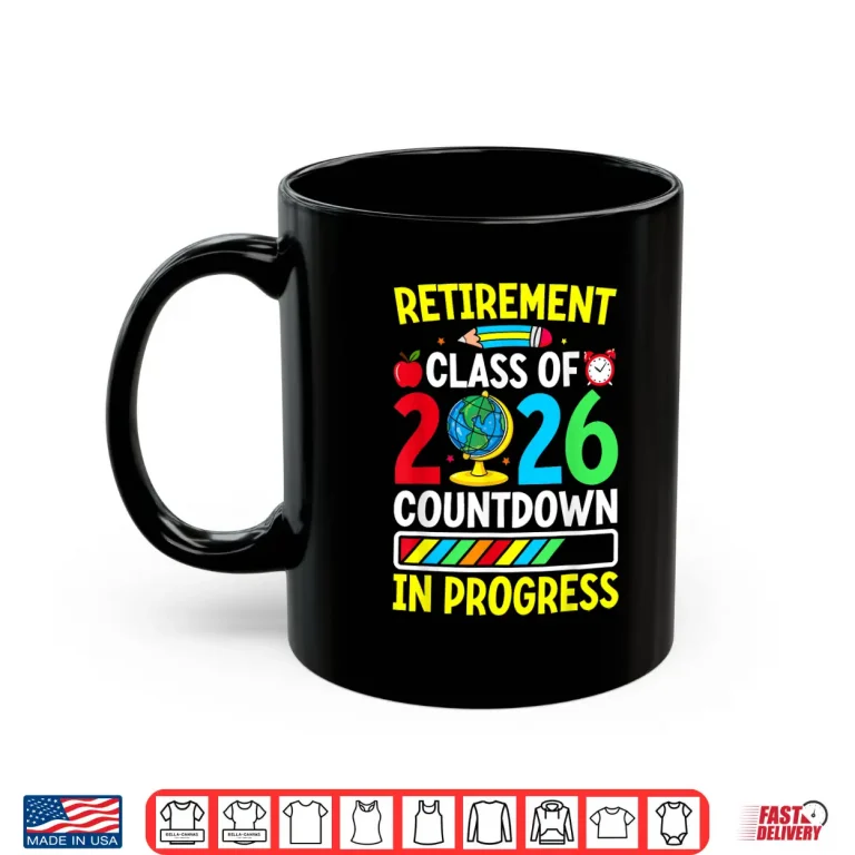 Mug Funny Retirement Class Of 2026 Countdown In Progress Teacher Shirt