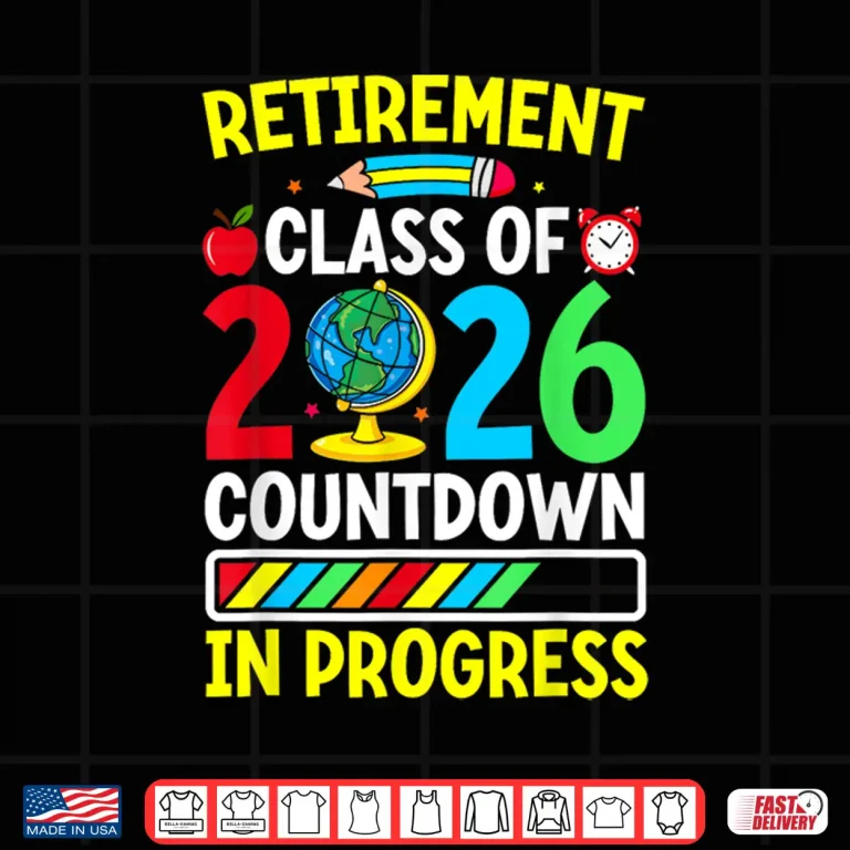 Design Funny Retirement Class Of 2026 Countdown In Progress Teacher Shirt