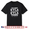 I’M Just Kyla Here Doing Awesome Kyla Things Shirt