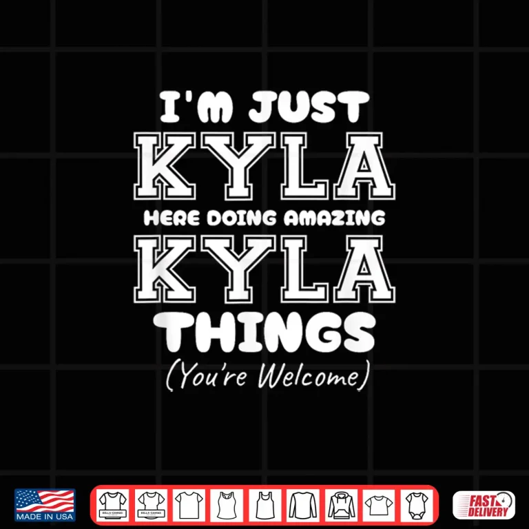 Design Im Just Kyla Here Doing Awesome Kyla Things Shirt