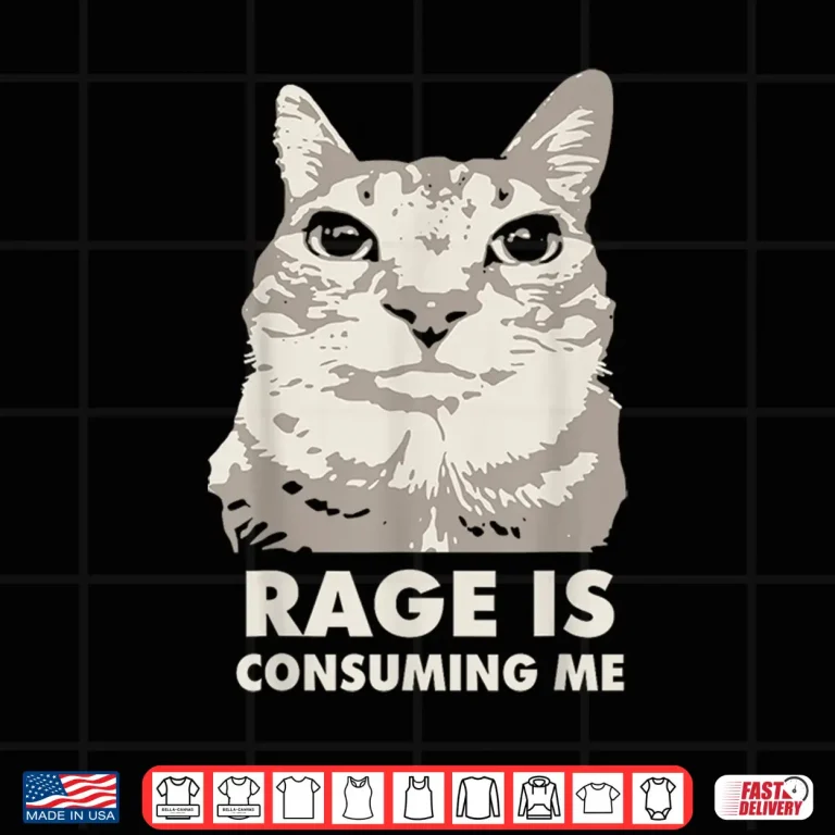 Design Rage Is Consuming Me Angry Cat Meme Sarcasm Funny Shirt