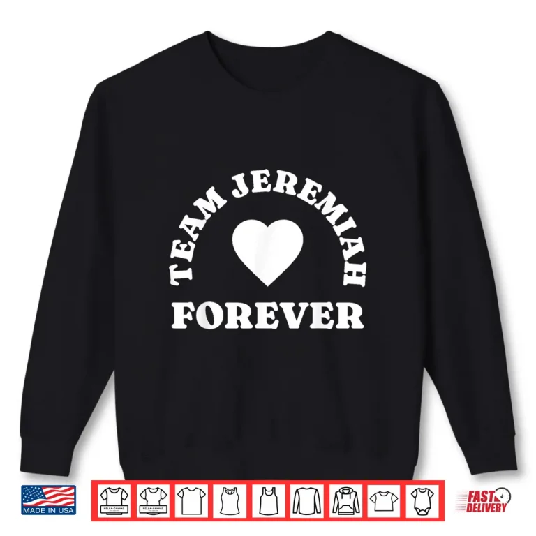 Sweatshirt Team Jeremiah Forever Shirt