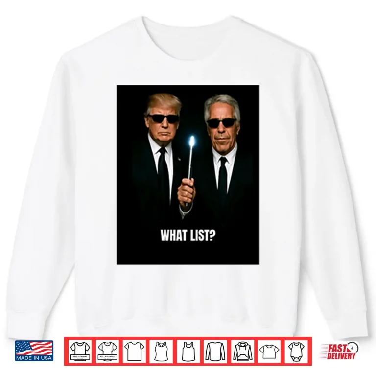 Sweatshirt Donald Trump And Jeffrey Epstein What List Shirt