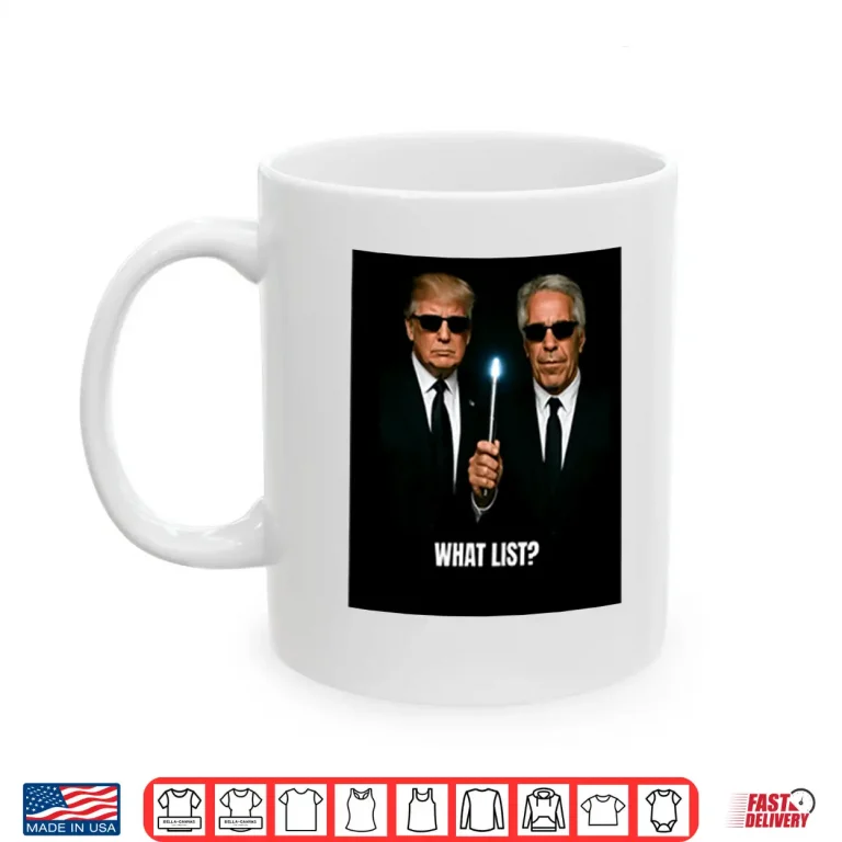 Mug Donald Trump And Jeffrey Epstein What List Shirt