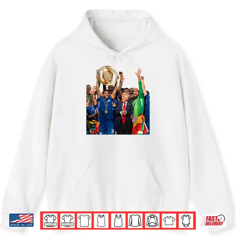 Trump Vs Chelsea Fifa Club World Cup Awards Shirt 1 Hoodie Trump Vs Chelsea FIFA Club World Cup Awards Shirt