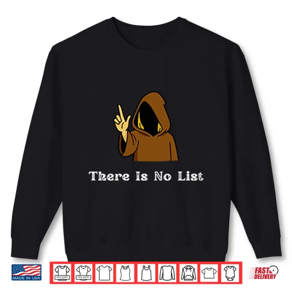 Sweatshirt There Is No List Epstein Files Shirt
