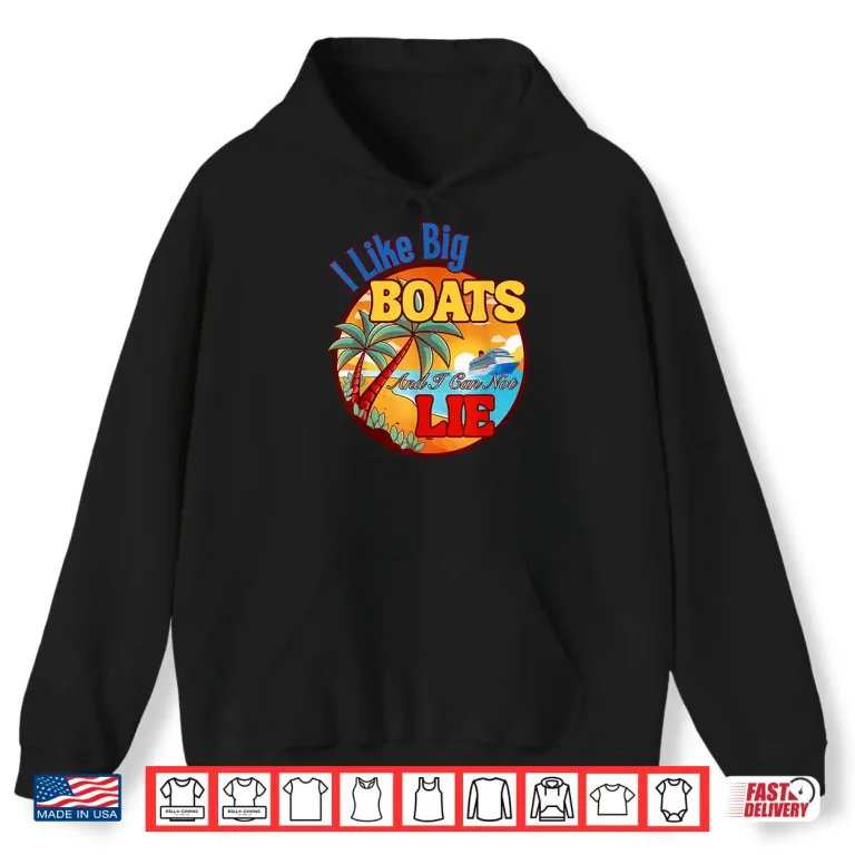 Hoodie I Like Big Boats Shirt