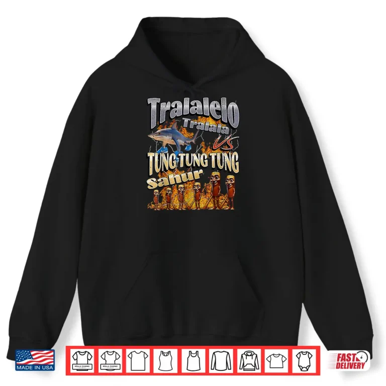 Hoodie Tung Tung Tung Sahur Tralalero Tralala Italian Brainrot Meme Shirt
