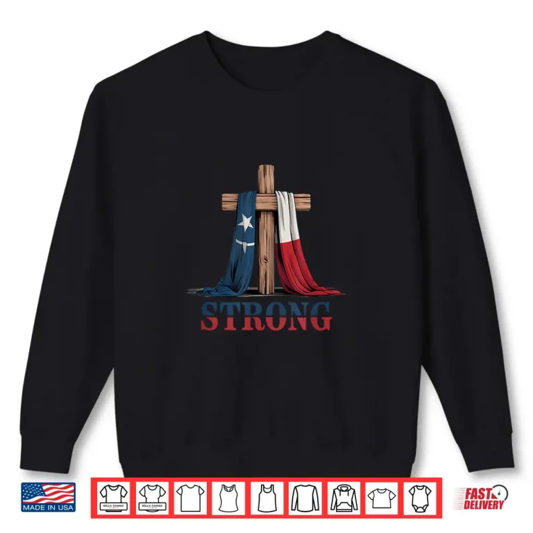 Sweatshirt Texas Strong Cross Christian Patriotic Religion Shirt