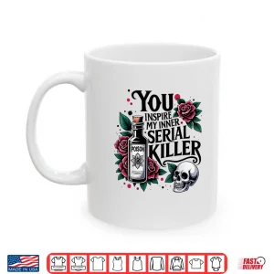 Mug You Inspire My Inner Serial Killer Spooky Season Shirt