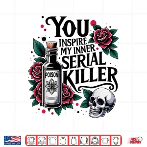 Design You Inspire My Inner Serial Killer Spooky Season Shirt