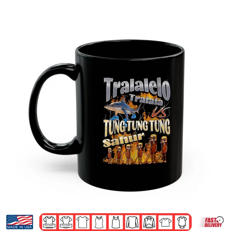 Mug Tung Tung Tung Sahur Tralalero Tralala Italian Brainrot Meme Shirt