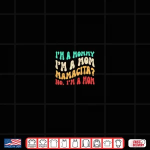 Design Im A Mommy Im A Mom Mamacita Shirt 2