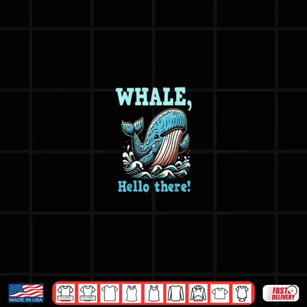 Design Whale Hello There Shirt 2