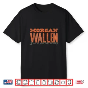 Morgan Wallen I’M A Little Crazy Shirt