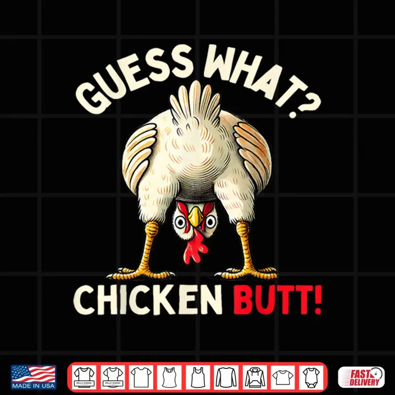Design Guess What Chicken Butt Shirt